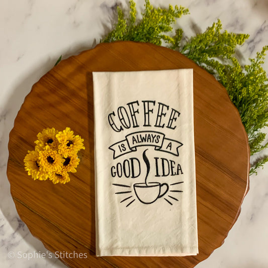 Coffee Is Always a Good Idea Embroidered Tea Towel