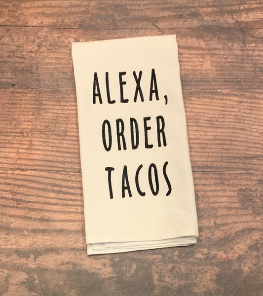 Alexa Order Tacos Embroidered Tea Towel; Housewarming Gift