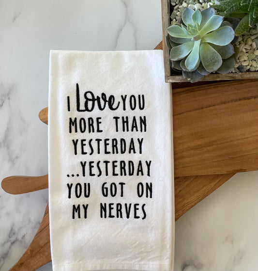 Love You More Than Yesterday Embroidered Tea Towel; Housewarming Gift; Mother's Day Gift
